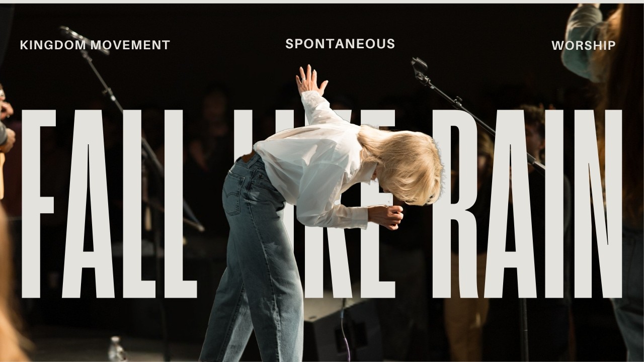 Fall Like Rain (Live) Spontaneous - Hunger & Fire Released | Kingdom Movement Worship