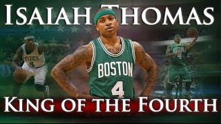 Isaiah Thomas  King of the Fourth