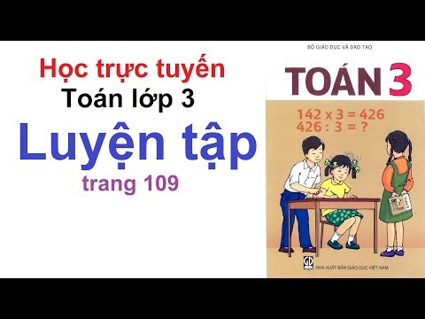 Video Học Trực Tuyến - Toán Lớp 3 Trang 109 Luyện Tập - YouTube