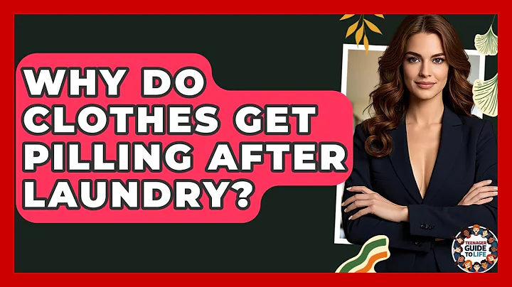 Why Do Clothes Get Pilling After Laundry? - Teenager Guide to Life