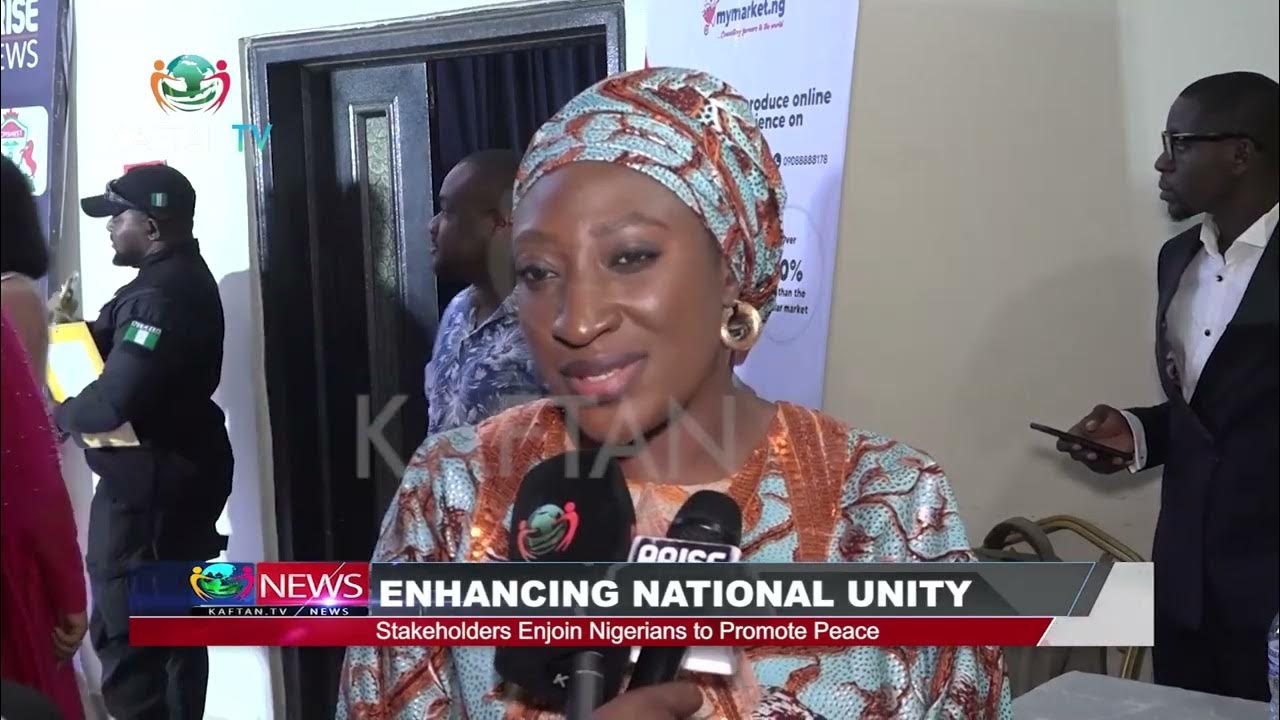 ENHANCING NATIONAL UNITY : Stakeholders Enjoin Nigerians to Promote Peace