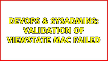 DevOps & SysAdmins: Validation of viewstate MAC failed