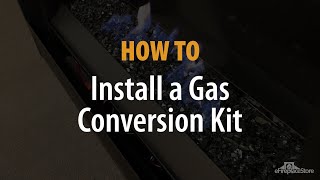 How To Install a Gas Conversion Kit - eFireplaceStore