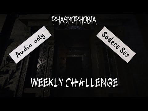 Audio Only(Sadece Ses) Weekly | Phasmophobia Haftalık Mücadele