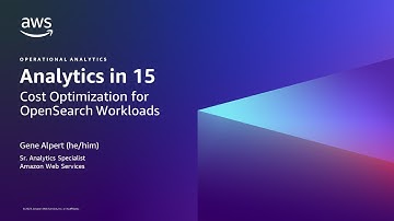 Cost Optimization for OpenSearch Workloads - AWS Analytics in 15