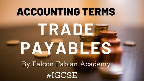 What are Trade Payables | #IGCSE Accounting Terms | Lesson 5 A | Falcon Fabian Academy