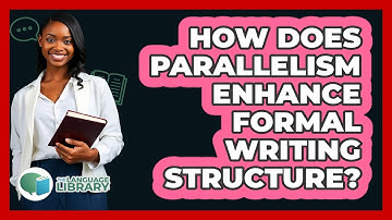 How Does Parallelism Enhance Formal Writing Structure? - The Language Library