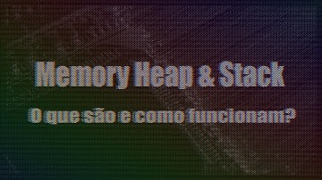 O que é Heap & Stack Memory?