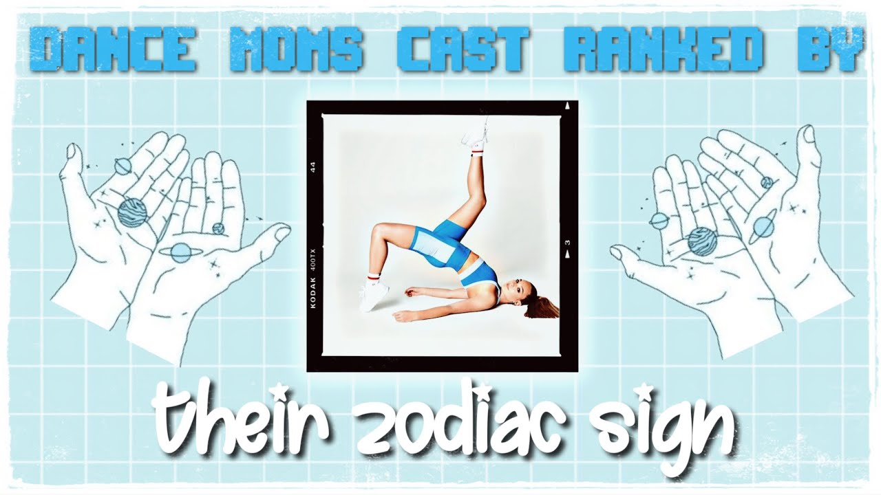 Dance moms cast ranked by their zodiac signs// Virgo Violets YouTube