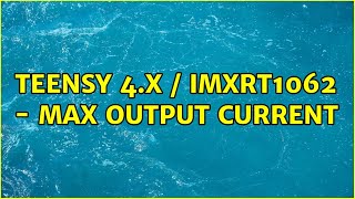 Teensy 4.x / IMXRT1062 - max output current (2 Solutions!!)