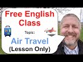 Let's Learn English! Topic: Air Travel ✈️🧳 - Lesson Only - Free English Class!