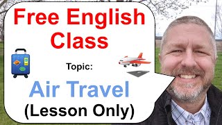 Let's Learn English! Topic: Air Travel ✈  Lesson Only  Free English Class!