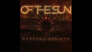 OF THE SUN - PATTERN REBIRTH (lyric video)