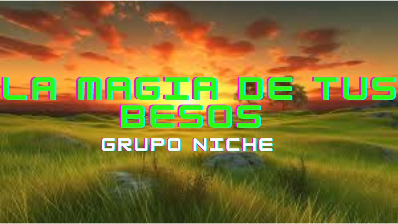 Grupo Niche ~ La Magia de Tus Besos (Letra/Lyrics) - YouTube