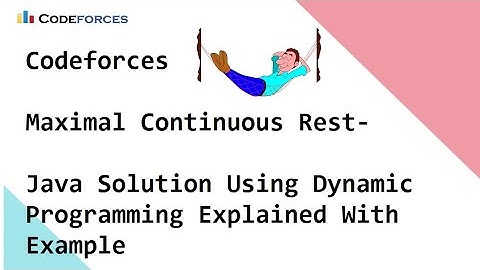 Codeforces - Maximal Continuous Rest- Java Solution Using Dynamic Programming Explained With Example
