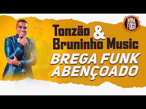 Tonzão & Bruninho Music - Brega Funk Abençoado