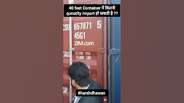 How much quantity can be imported in 40 feet container?|Import Export Business |  by Harsh Dhawan