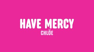 Chlöe - Have Mercy (Lyrics)