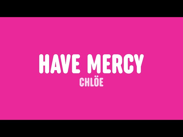 Chlöe - Have Mercy (Lyrics) class=