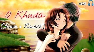 O Khuda [Slow   Reverb] (Amaal Mallik | Hero | Sooraj Pancholi, Athiya Shetty | T-Series) use 🎧🙂