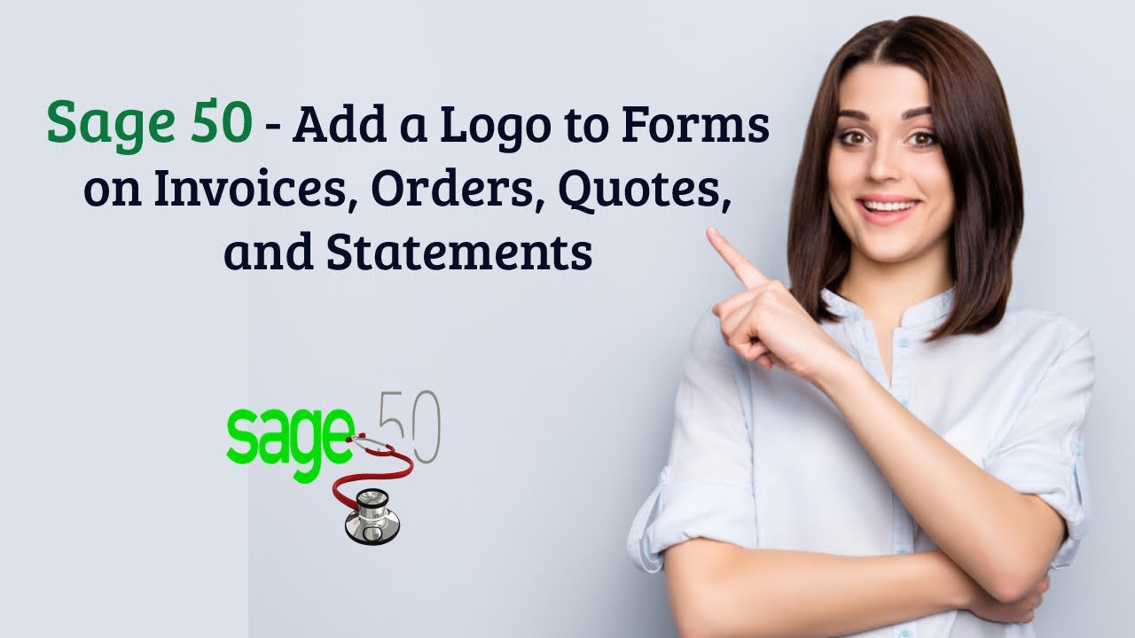 Sage 50 Add a Logo to Forms on Invoices, Orders, Quotes, and