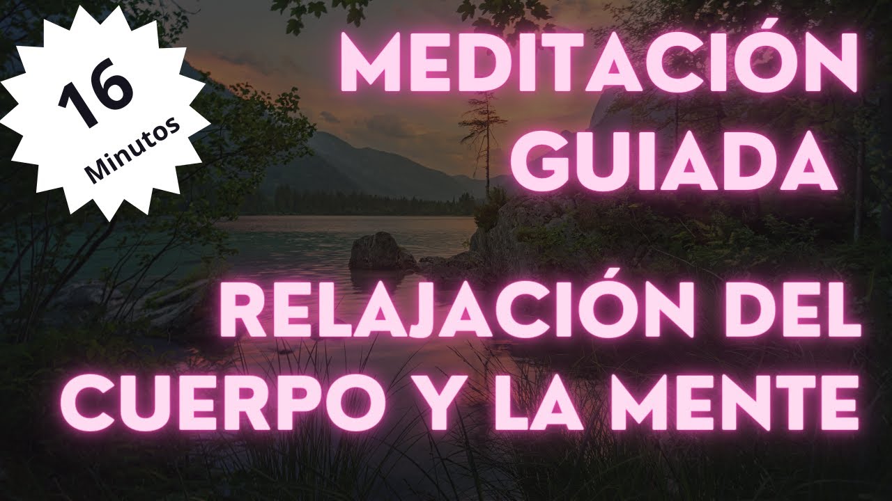 MEDITACIÓN GUIADA para la RELAJACIÓN de la MENTE y el CUERPO - YouTube
