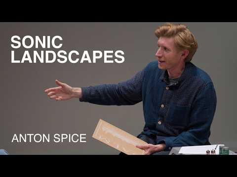 Uncovering British sonic landscapes with Anton Spice – The Listening Room