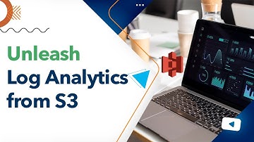 How You Can Unleash Log Analytics directly from Amazon S3