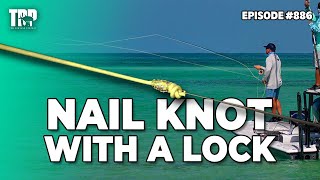 Nail Knot w/ a Lock - Fly Line To Butt Section Knot TESTED!