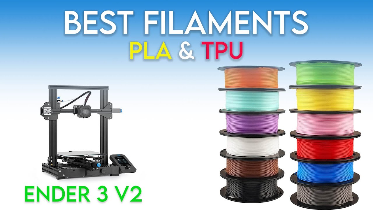 Best 3D Filaments for Ender 3 V2 [ PLA & TPU ] 