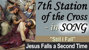 7th Station of the Cross in Song & Video: Jesus Falls the Second Time Contemporary Music Meditation