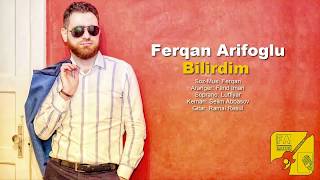 Fərqan Arifoğlu — Bilirdim (Rəsmi ) Resimi