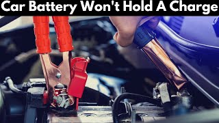 Car Battery Won't Hold A Charge | Common Causes