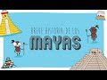 Una breve historia de los Mayas