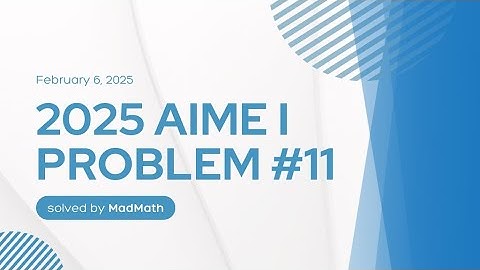 2025 AIME I Problem #11