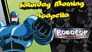 RoboCop: Alpha Commando - Saturday Morning Acapella