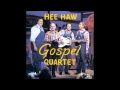 Where Could I Go But To The Lord : Hee Haw Gospel Quartet