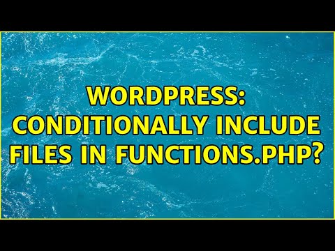Wordpress: Conditionally include files in functions.php? (2 Solutions!!)