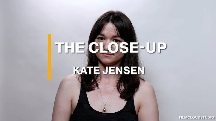 THE CLOSE-UP -  Kate Jensen