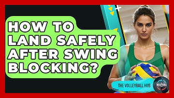 How To Land Safely After Swing Blocking? - The Volleyball Hub