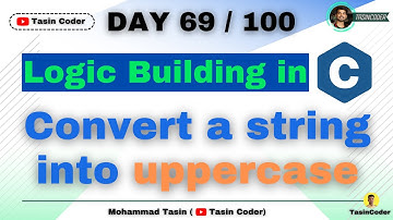 How to build logic in Coding |Convert a given string into uppercase | Tasin Coder | #day69 #logic