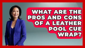 What Are The Pros And Cons Of A Leather Pool Cue Wrap? - Billiards Hustlers