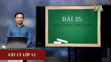 MÔN VẬT LÝ - LỚP 12 | GIAO THOA ÁNH SÁNG | 14H30 NGÀY 11.03.2020 | HỌC TRÊN TRUYỀN HÌNH