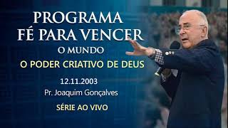 12.11.2003 - O PODER CRIATIVO DE DEUS - Pr. Joaquim Gonçalves