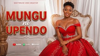 MUNGU NI UPENDO / WRITTEN BY I AM MUTHAMA/ VRM CREATIVE/ GOSPEL 290 / PRAISE BONGO 