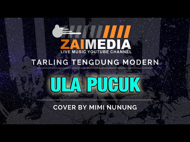 TARLING TENGDUNG  ULA PUCUK  Zaimedia Live Music (Cover) By Mimi Nunung class=