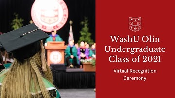 WashU Olin Undergraduate Class of 2021 – Virtual Recognition Ceremony