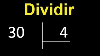 Dividir 30 entre 4 , division inexacta con resultado decimal  . Como se dividen 2 numeros