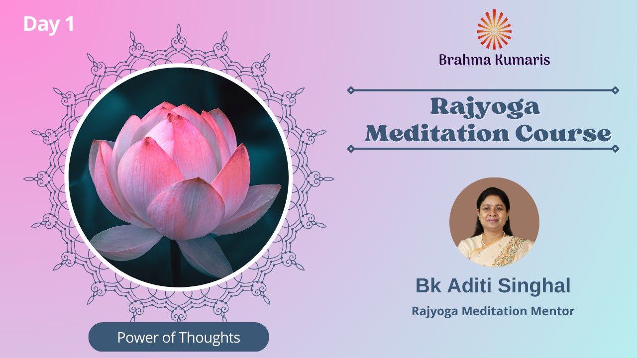 Online Rajyoga Meditation Course | Day 01 | Power of Thoughts | BK Aditi Singhal