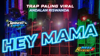 ANDALAN RISWANDA ‼️ TRAP HEY MAMA viral tiktok | NANDA NAFIS REMIX